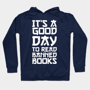 It's A Good Day To Read Banned Books Hoodie